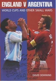 England v's Argentina: World Cups and Other Small Wars