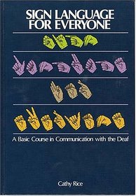 Sign Language For Everyone A Basic Course In Communication With The Deaf