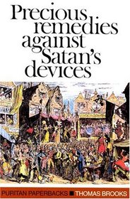 Precious Remedies Against Satan's Devices (Puritan Paperbacks)