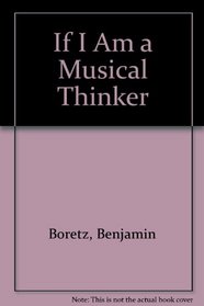 If I Am a Musical Thinker