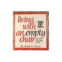 Living with an Empty Chair : A Guide Through Grief
