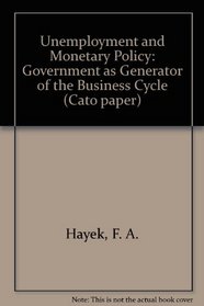 Unemployment and Monetary Policy: Government As Generator of the 