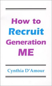 How to Recruit Generation Me