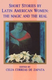 Short Stories by Latin American Women: The Magic and the Real