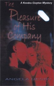 The Pleasure of His Company: A Kendra Clayton Mystery