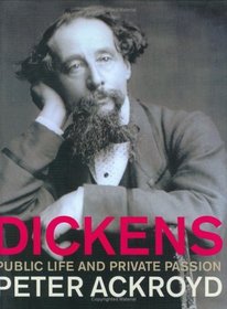 Dickens : Public Life  Private Passions