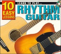 LEARN TO PLAY RHYTHM GUITAR: 10 EASY LESSON