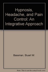 Hypnosis, Headache, and Pain Control: An Integrative Approach