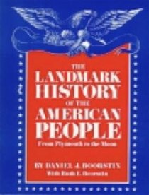 The Landmark History of the American People from Plymouth to the Moon