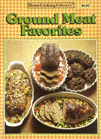 Home Cooking Library:  Ground Meat Favorites