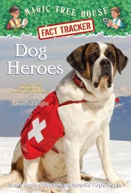Dog Heroes (Magic Tree House Fact Tracker, No 24) (Nonfiction Companion to Dogs in the Dead of Night: Magic Tree House, Bk 46)
