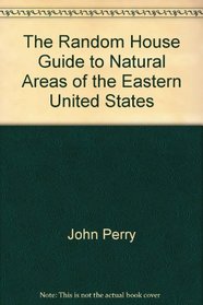 The Random House guide to natural areas of the eastern United States