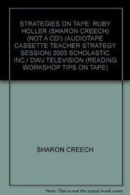STRATEGIES ON TAPE: RUBY HOLLER (SHARON CREECH) (NOT A CD!) (AUDIOTAPE CASSETTE TEACHER STRATEGY SESSION) 2003 SCHOLASTIC INC./ DWJ TELEVISION (READING WORKSHOP TIPS ON TAPE)
