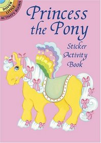 Princess the Pony Sticker Activity Book (Dover Little Activity Books)