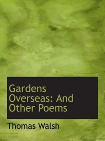 Gardens Overseas: And Other Poems