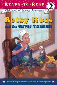 Betsy Ross and the Silver Thimble (Childhood of Famous Americans (Prebound))
