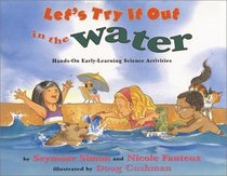 Let's Try It Out in the Water : Hands-On Early-Learning Science Activities
