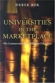 Universities in the Marketplace : The Commercialization of Higher Education