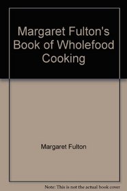 Margaret Fulton's Book of Wholefood Cooking