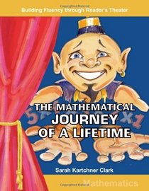 The Mathematical Journey of a Lifetime: Grades 3-4 (Building Fluency Through Reader's Theater)