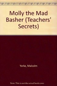 Molly the Mad Basher (Teachers' Secrets S.)