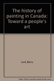 The history of painting in Canada: Toward a people's art