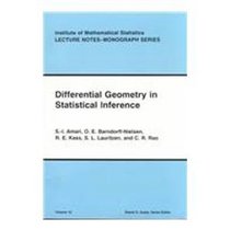 Differential Geometry in Statistical Inference (IMS Lecture Notes--Monograph Series, Volume 10)