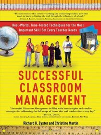 Successful Classroom Management: Real-World, Time-Tested Techniques for the Most Important Skill Set Every Teacher Needs