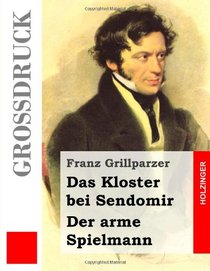 Das Kloster bei Sendomir / Der arme Spielmann (Grodruck): Zwei Erzhlungen (German Edition)