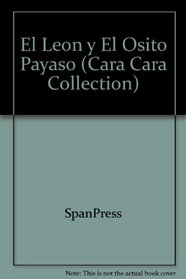 El Leon y El Osito Payaso (Cara Cara Collection) (Spanish Edition)