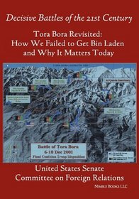 Tora Bora Revisited: How We Failed to Get Bin Laden and Why It Matters Today (Decisive Battles of the 21st Century)