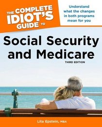 The Complete Idiot's Guide to Social Security and Medicare, 3rd Edition