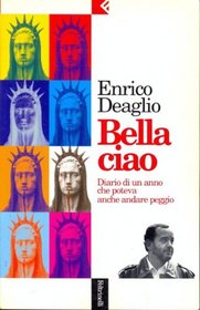Bella ciao: Diario di un anno che poteva anche andare peggio (Serie bianca/Feltrinelli) (Italian Edition)