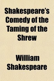 Shakespeare's Comedy of the Taming of the Shrew