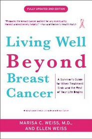 Living Well Beyond Breast Cancer: A Survivor's Guide for When Treatment Ends and the Rest of Your Life Begins