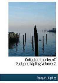 Collected Works of Rudyard Kipling  Volume 2 (Large Print Edition)