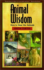 Animal Wisdom: Communications With Animals