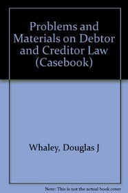 Problems and Materials on Debtor and Creditor Law (Casebook Series)