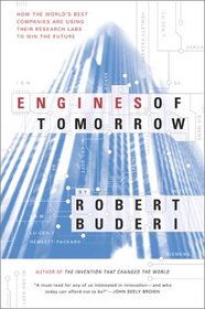 Engines of Tomorrow : How the World's Best Companies are Using Their Research Labs to Win the Future