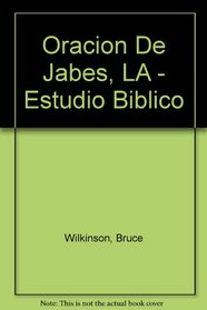 La Oracion De Jabes: Estudio Biblico (Spanish Edition)