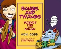 Bangs and Twangs: Science Fun With Sound (Science Fun With Vicki Cobb)