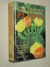 A Practical Guide to Edible and Useful Plants: Including Recipes, Harmful Plants, Natural Dyes and Textile Fibers