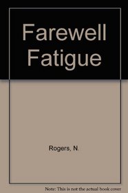 Farewell Fatigue
