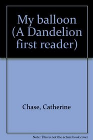 My balloon (A Dandelion first reader)