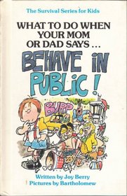 What to Do When Your Mom or Dad Says Behave in Public