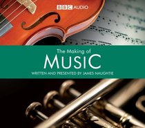 The Making of Music: v. 1 & 2 (BBC Audio)
