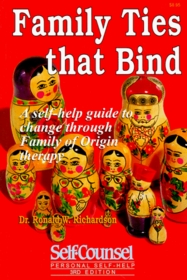 Family Ties That Bind: A Self-Help Guide to Change Through Family of Origin Therapy (Self-Counsel Personal Self-Help)