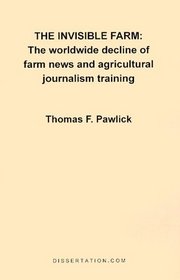 The Invisible Farm: The worldwide decline of farm news and agricultural journalism training