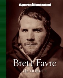 Brett Favre: The Tribute (Sports Illustrated)