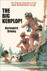 The Big Kerplop!: The Original Adventure of the Mad Scientists' Club (Original Adventure of the Mad Scientist)